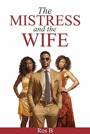 The Mistress and the Wife by Ros B